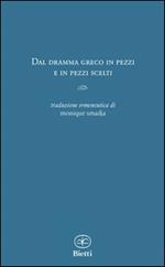 Dal dramma greco in pezzi. Con testo originale a fronte