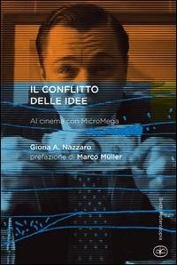 Il conflitto delle idee. Al cinema con MicroMega - Giona A. Nazzaro - copertina