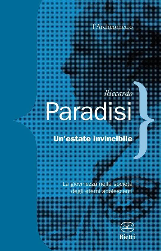 Un'estate invincibile. La giovinezza nella società degli eterni adolescenti - Riccardo Paradisi - copertina