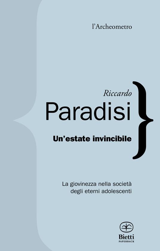 Un'estate invincibile. La giovinezza nella società degli eterni adolescenti - Riccardo Paradisi - copertina