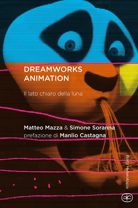 DreamWorks Animation. Il lato chiaro della luna - Matteo Mazza,Simone Soranna - 2