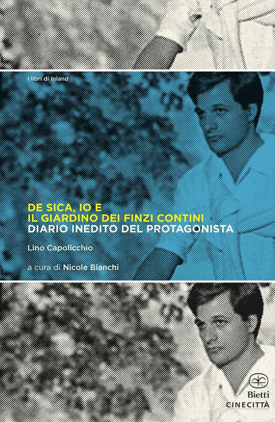 De Sica, io e il giardino dei Finzi Contini. Diario inedito del protagonista - Lino Capolicchio - copertina