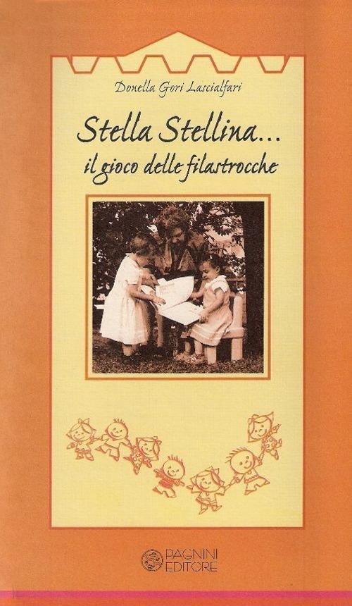 Stella stellina. Il gioco delle filastrocche - Donella Lascialfari Gori -  Libro - Pagnini - Tracce