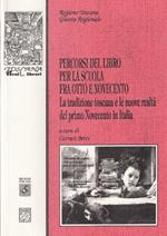 Percorsi del libro per la scuola fra Ottocento e Novecento. La tradizione toscana e le nuove realtà del primo Novecento in Italia. Atti del Convegno (Firenze, 2003)