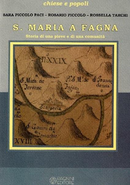 S. Maria a Fagna. Storia di una pieve e di una comunità - Sara Piccolo Paci,Rosario Piccolo,Rossella Tarchi - copertina