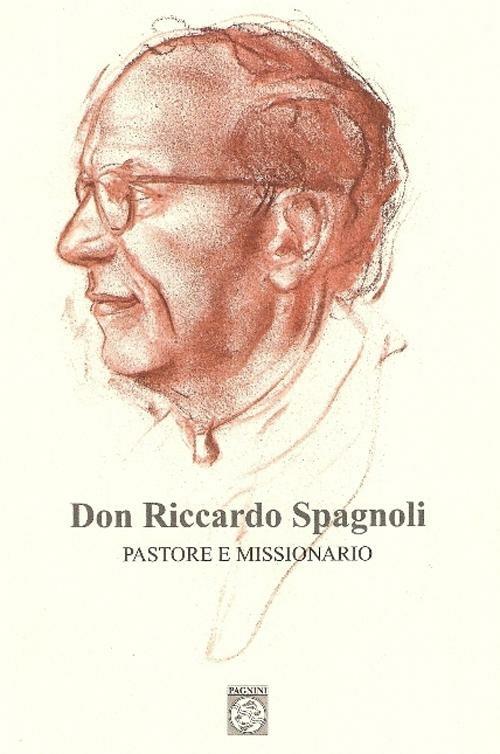 Don Riccardo Spagnoli. Pastore e missionario - 2
