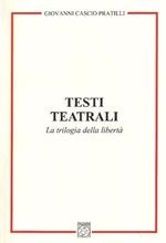 Testi teatrali. La trilogia della libertà