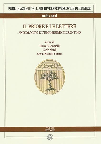 Il priore e le lettere. Angiolo Livi e l'umanesimo fiorentino - Carlo Nardi,Sonia Puccetti Caruso - copertina