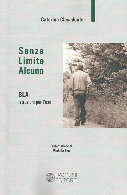 Senza limite alcuno. SLA istruzioni per l'uso - Caterina Clasadonte - copertina