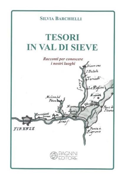 Tesori in Val di Sieve. Racconti per conoscere i nostri luoghi - Silvia Barchielli - copertina