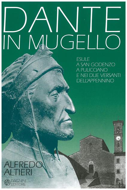 Dante in Mugello. Esule a San Godenzo, a Pulicciano e nei due versanti dell'Appennino - Alfredo Altieri - copertina