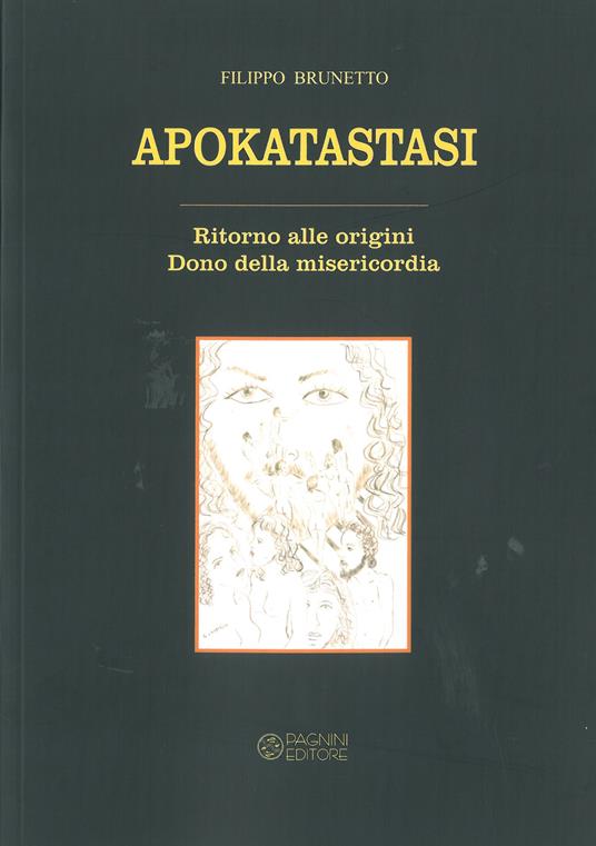 Apokatastasi. Ritorno alle origini. Dono della misericordia - Filippo Brunetto - copertina