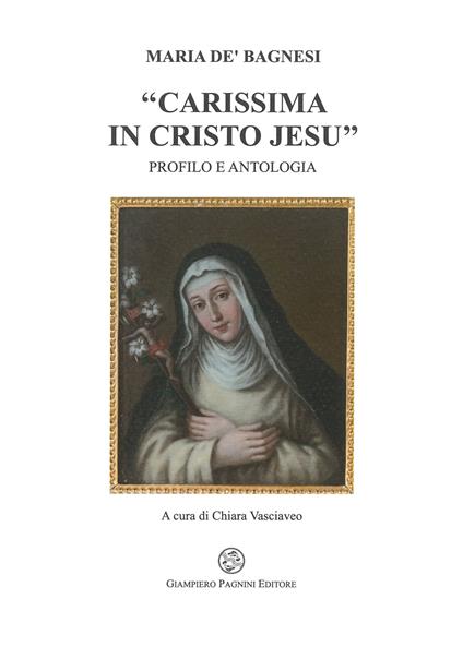 Maria de' Bagnesi «carissima in Cristo Jesu». Profilo e antologia - copertina