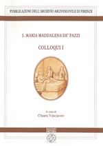 S. Maria Maddalena de' Pazzi. Colloqui. Vol. 1