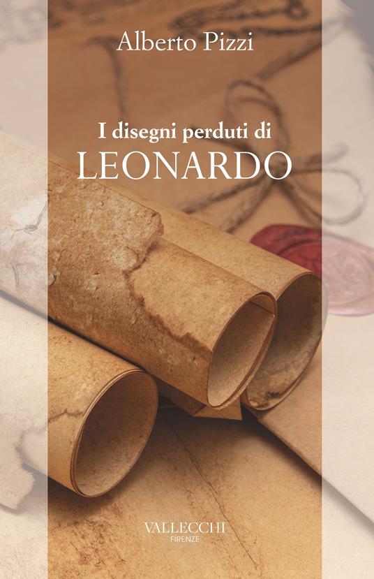 I disegni perduti di Leonardo - Alberto Pizzi - copertina