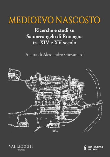 Medioevo nascosto. Ricerche e studi su Santarcangelo di Romagna tra XIV e XV secolo - copertina