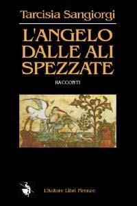 L' angelo dalle ali spezzate - Tarcisia Sangiorgi - copertina