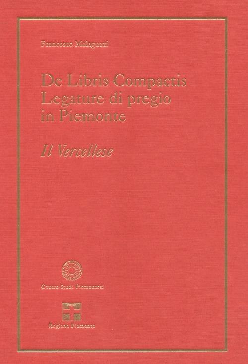 De libris compactis. Legature di pregio in Piemonte. Il vercellese - Francesco Malaguzzi - copertina