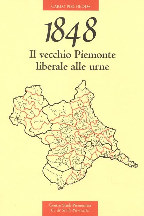 1848. Il vecchio Piemonte liberale alle urne - Carlo Pischedda - copertina