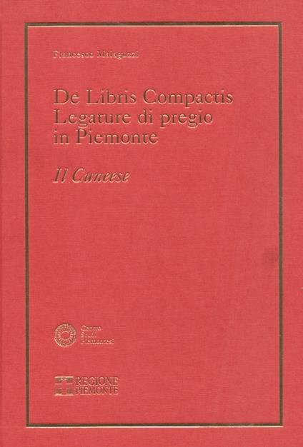 De libris compactis. Legature di pregio in Piemonte. Il cuneese - Francesco Malaguzzi - copertina