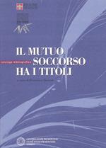 Il mutuo soccorso ha i titoli. Catalogo bibliografico