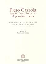 Piero Cazzola, sessant'anni intorno al pianeta Russia