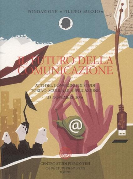 Il futuro della comunicazione. Atti del Convegno di studi (Torino, 23 novembre 2006) - copertina