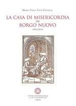 La casa di Misericordia in Borgo Nuovo (1854-2014)