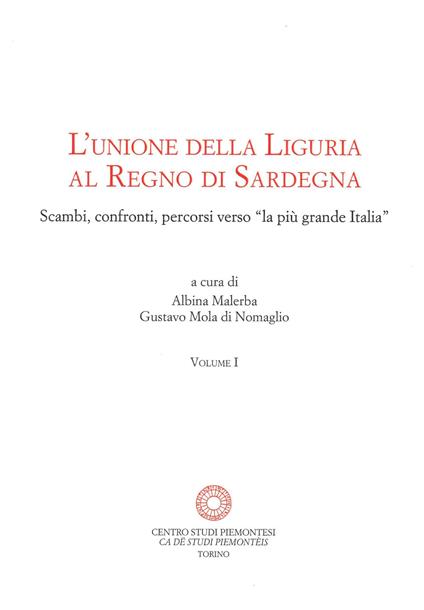 L' unione della Liguria al Regno di Sardegna. Scambi, confronti, percorsi verso «la più grande Italia» - copertina