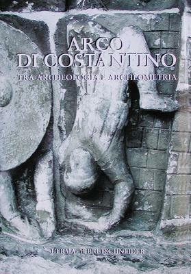 Arco di Costantino. Tra archeologia e archeometria - copertina