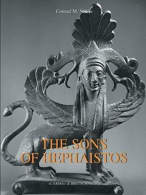 The sons of Hephaistos. Aspects of the archaic greek bronze industry - Conrad Stibbe - copertina