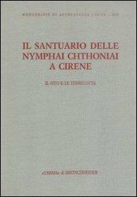 Il santuario delle Nymphai Chthoniai a Cirene. Il sito e le terrecotte - copertina