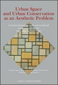 Urban space and urban conservation as an aesthetic problem. Lectures presented at the International Conference (Roma, 23-26 ottobre 1997). Vol. 27 - copertina