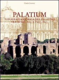Palatium. Studi di topografia storica sul Palatino tra III secolo a. C. e I secolo d. C. - Claudia Cecamore - copertina