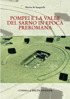 Pompei e la valle del Sarno in epoca preromana. La cultura delle tombe a fossa - Marisa De Spagnolis - copertina