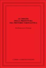 Le origini della prefettura. Del pretorio tardoantica