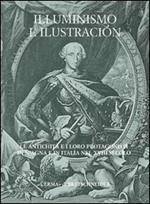 Illuminismo e illustración. Le antichità e i loro protagonisti in Spagna e in Italia nel XVIII sec. Ediz. spagnola