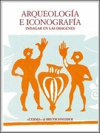 Arqueologia e iconografia. Indagar en las imagenes - copertina