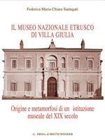 Il museo etrusco di Villa Giulia. Origine e metamorfosi di una istituzione museale del XIX secolo