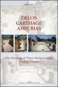Delos, Carthage, Ampurias. The housing of three Mediterranean trading centres - Birgit Tang - copertina