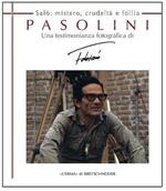 Pasolini Salò. Mistero, crudeltà e follia. Una testimonianza fotografica