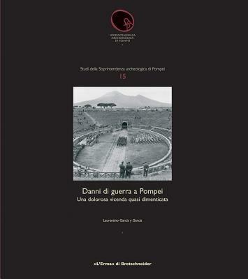 Danni di guerra a Pompei. Una dolorosa vicenda quasi dimenticata - Laurentino García y García - copertina