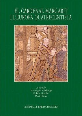 El Cardenal Margarit i l'Europa quatrecentista. Actes del Simposi internacional (Girona, 14-17 de novembre 2006) - copertina