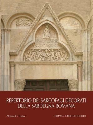 Repertorio dei sarcofagi decorati della Sardegna romana - Alessandro Teatini - copertina