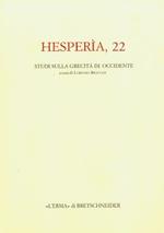 Hesperìa. Studi sulla grecità di Occidente. Vol. 22