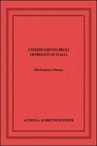 L' insediamento degli ostrogoti in Italia. Ediz. illustrata - Pierfrancesco Porena - copertina