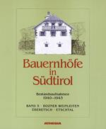 Bauernhoefer in Südtirol 1940-1943. Vol. 5: Bozner Weinleiten-Ueberetsch-Etschtal.