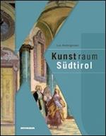 Kunstraum Südtirol. Bildende Kunst im Spiegel europäischer Epochen. Ediz. illustrata