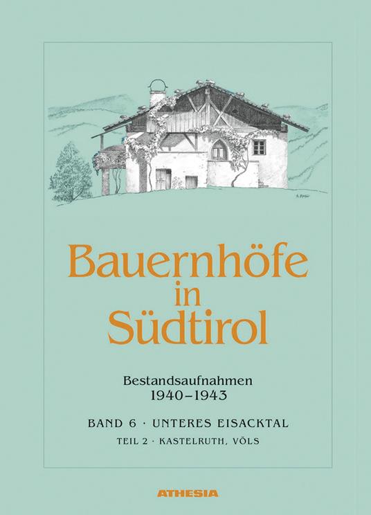 Bauernhöfe in Südtirol. Ediz. illustrata. Vol. 6\2: Bestandsaufnahmen 1940-1943. Schlerngebeit. - Helmut Stampfer - copertina