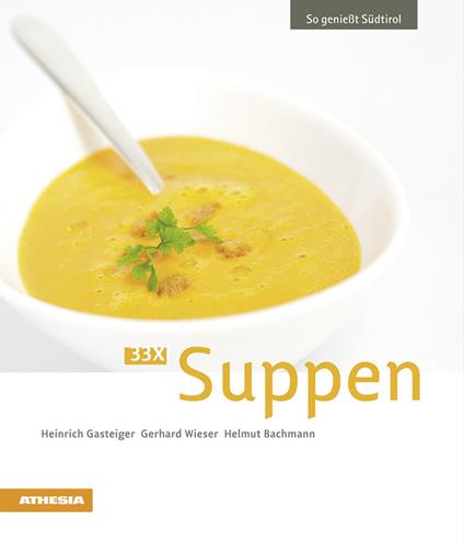 33 x Suppen. Ediz. tedesca - Heinrich Gasteiger,Gerhard Wieser,Helmut Bachmann - copertina